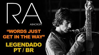 Richard Ashcroft - Words Just Get In The Way (Legendado Português/Inglês)