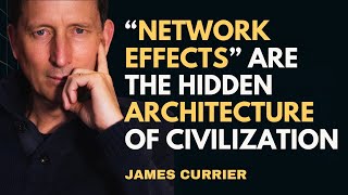 Why Network Effects Are the Hidden Architecture of Civilization - James Currier | NFX Capital
