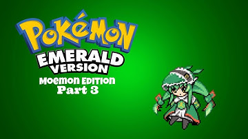 Who even needs Flash? - Moemon Emerald pt 3