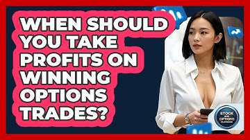 When Should You Take Profits On Winning Options Trades? - Stock and Options Playbook