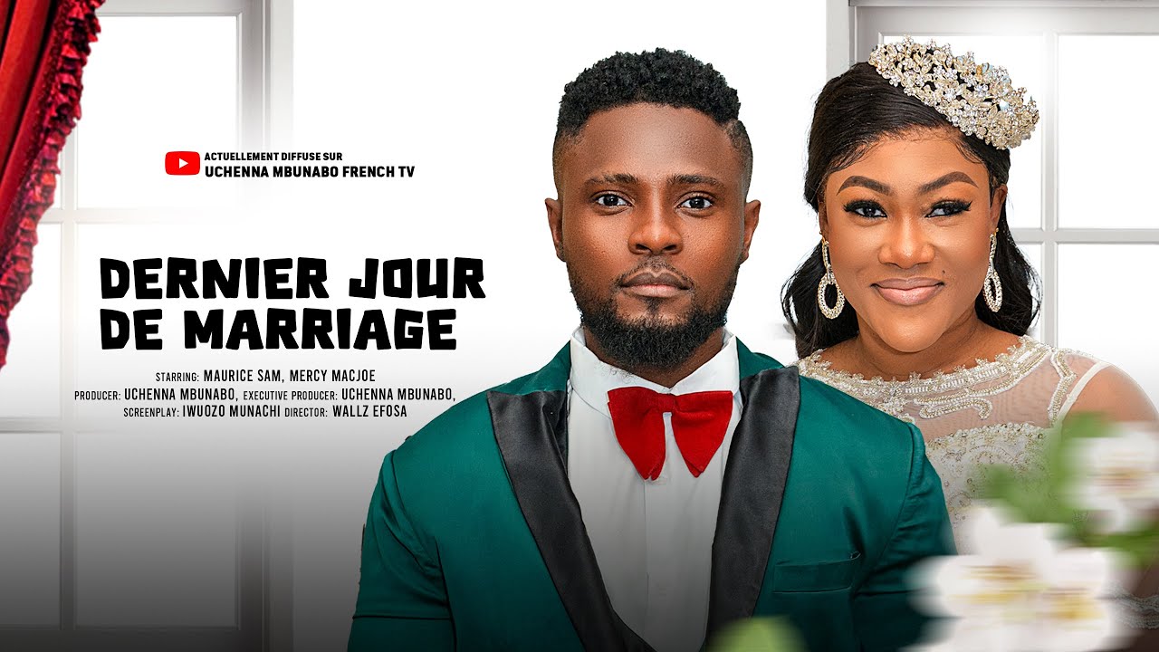DERNIER JOUR DE MARRIAGE - MAURICE SAM, MERCY MACJOE, Films Nigérians En français
