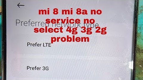 mi 8.8a.8adual no service no select mark 4g .3g.2g band