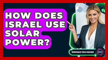 How Does Israel Use Solar Power? | Emerging Tech Insider