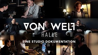 VON WELT - HALLE (Studio Dokumentation zum Album SCHWARZ)