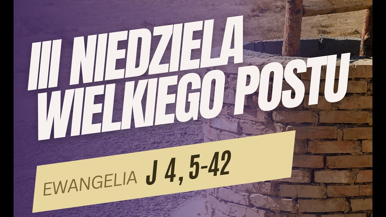 III Niedziela Wielkiego Postu Rok A - abp Józef Górzyński - 08.03.2026 r.