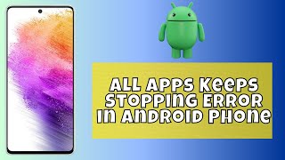 How to All Apps Keeps Stopping Error in Android Phone [Google apps crashing Android]  2024