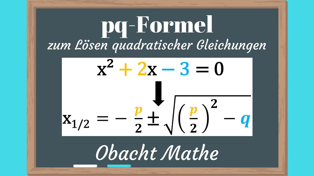 pq-Formel zum Lösen quadratischer Gleichungen | bc-Formel ...