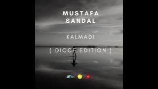 Mustafa Sandal - Kalmadı  ( Dicce Edition )