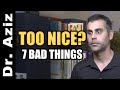 7 BAD Things That Happen When You're TOO NICE