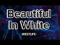 Westlife - Beautiful In White (Lyrics)