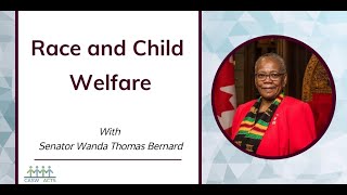 Senator Wanda Thomas Bernard Webinar Series - Part 3: Race and Child Welfare