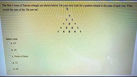 [Math] The first 5 rows of Pascals triangle are shown below  On your own look for a pattern