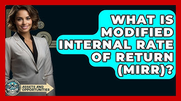 What Is Modified Internal Rate Of Return (MIRR)? - AssetsandOpportunity.org