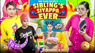 Sibling's Siyappa Ever | Deep Kaur