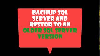 [chorong.vn] - Backup SQL Server and Restore in older SQL Server version