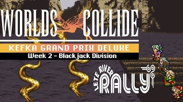 Final Fantasy 6 Worlds Collide - Kefka Grand Prix - Wk2 Lete River Rally - Blackjack