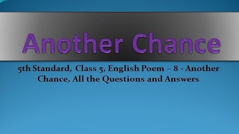 5th Standard, Class 5, English Poem - 8 Another Chance - All the Questions and Answers