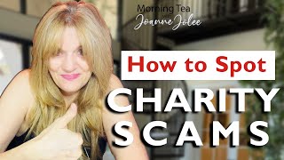 Charity Scams: How to Know If They Are Real and Responsible with Donation Dollars.