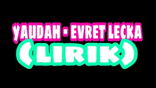 Evret lecka - ya udah (LIRIK)