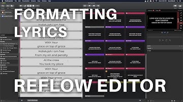 4.3 - Reflow Editor | Formatting Lyrics