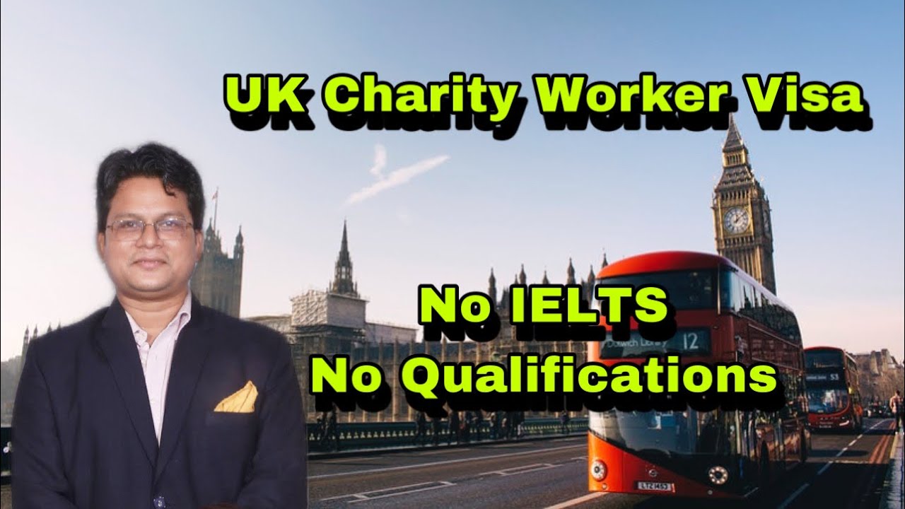 charity-worker-visa-in-uk-go-uk-without-ielts-youtube