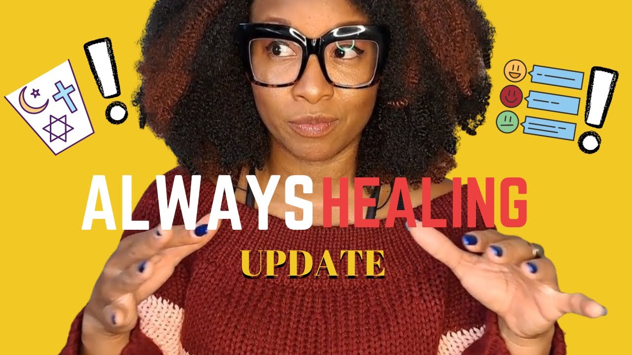 Always Healing Update | Reminder - You Can't Heal In One Day - YouTube