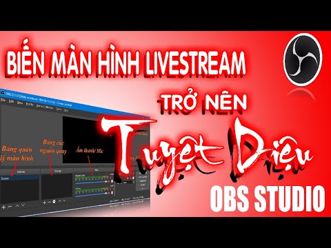 BIẾN MÀN HÌNH LIVESTREAM TRỞ NÊN TUYỆT DIỆU BẰNG PHẦN MỀM OBS STUDIO II QUANG CA CA