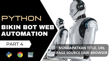 Bikin Bot Web Automation Dengan Python Selenium | Mendapatkan TItle , URL Dan Page Source