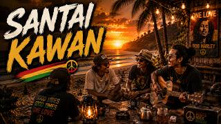 SANTAI KAWAN 🌴 Reggae Santai Temani Senja 🔥