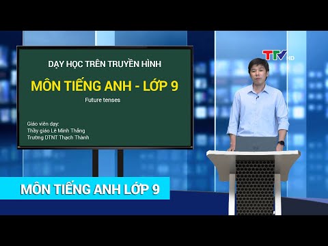 Video TIẾNG ANH - LỚP 9 | FUTURE TENSES | HỌC TRÊN TRUYỀN... - YouTube
