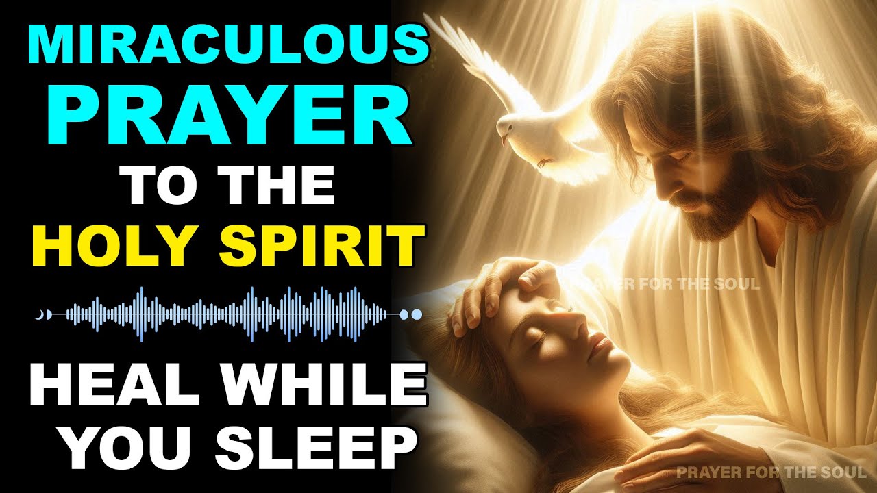 MIRACULOUS PRAYER TO THE HOLY SPIRIT THAT HEALS YOU WHILE YOU SLEEP 🕊️ ...