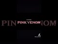 Fashion || Blackpink ( Ra mắt Pink Venon) || @jackhoang909