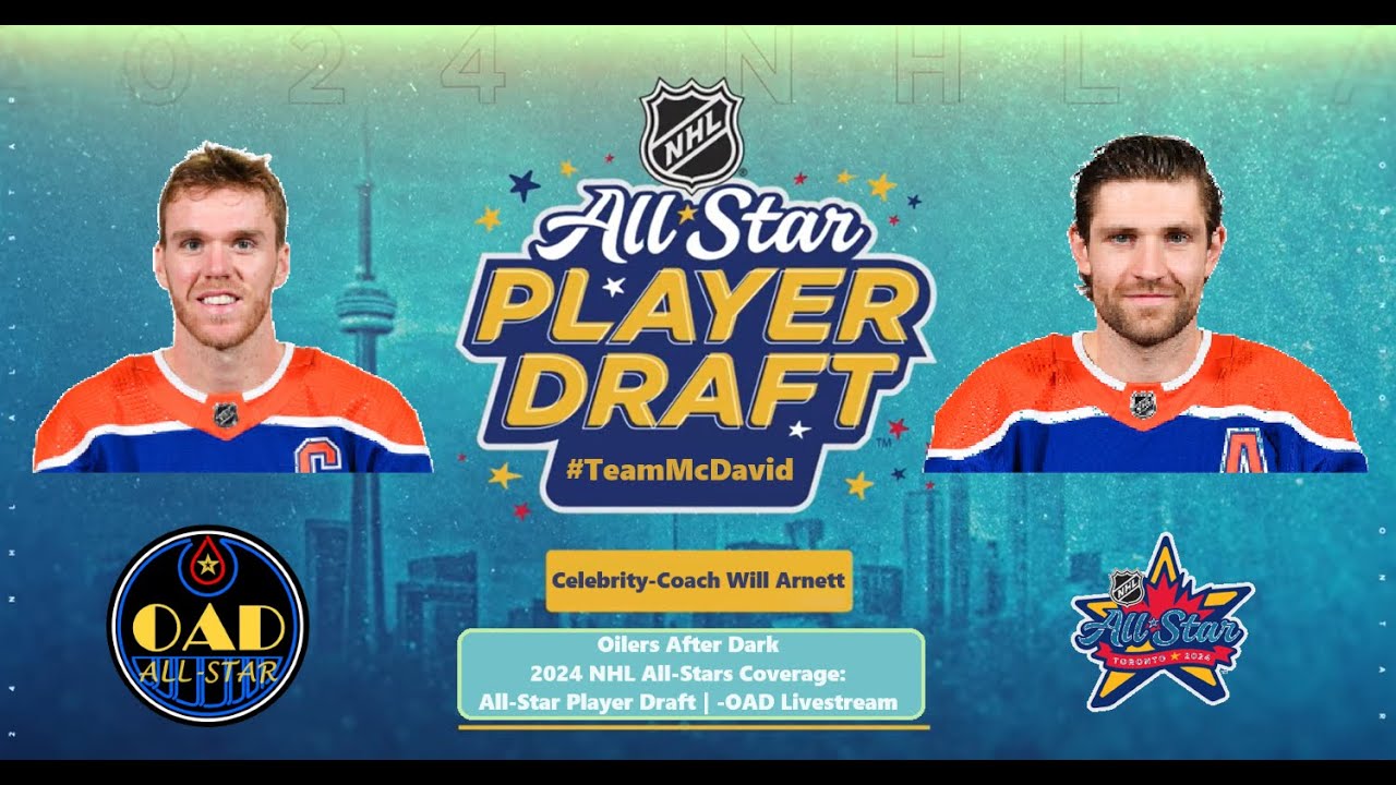 Oilers After Dark 2024 NHL AllStars Coverage AllStar Player Draft
