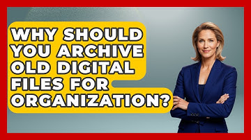 Why Should You Archive Old Digital Files For Organization? - Steps to Sophomore Year