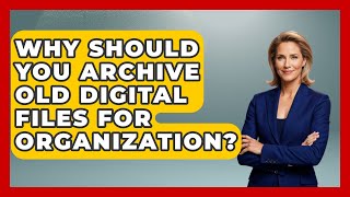 Why Should You Archive Old Digital Files For Organization? - Steps to Sophomore Year