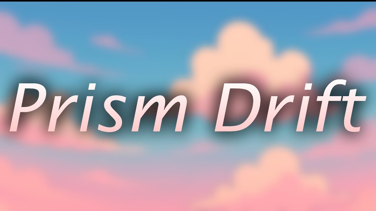 Prism Drift [Electronic Music] (Season 5) By TP555CMD 