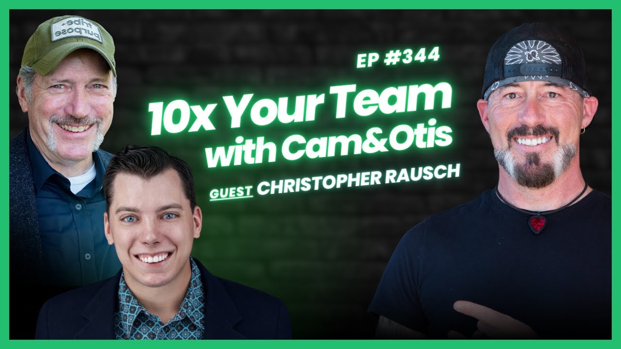 Christopher Rausch - No Excuses Coach | 10x Your Team with Cam & Otis Ep. 