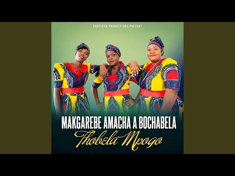 Makgarebe Amacha Abochabela(Thobela Mpogo)