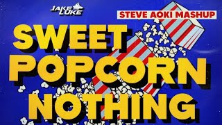 Popcorn vs.Sweet Nothing (Steve Aoki Lollapalooza 2021 Mashup)[Jake Luke Remake]