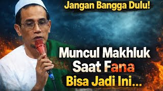 KH. MUKHLASON ROSYID💥MUNCUL MAKHLUK SAAT FANA BISA KADI INI