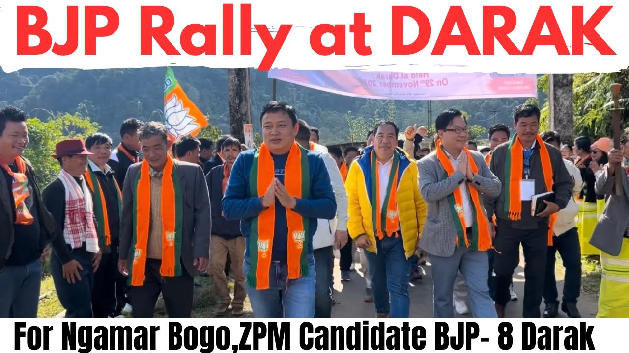 BJP Rally at Darak for NGAMAR BOGO,ZPM Candidate |3 State Chairman including NYAMAR KARBAK attended