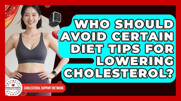 Who Should Avoid Certain Diet Tips for Lowering Cholesterol? - Cholesterol Support Network