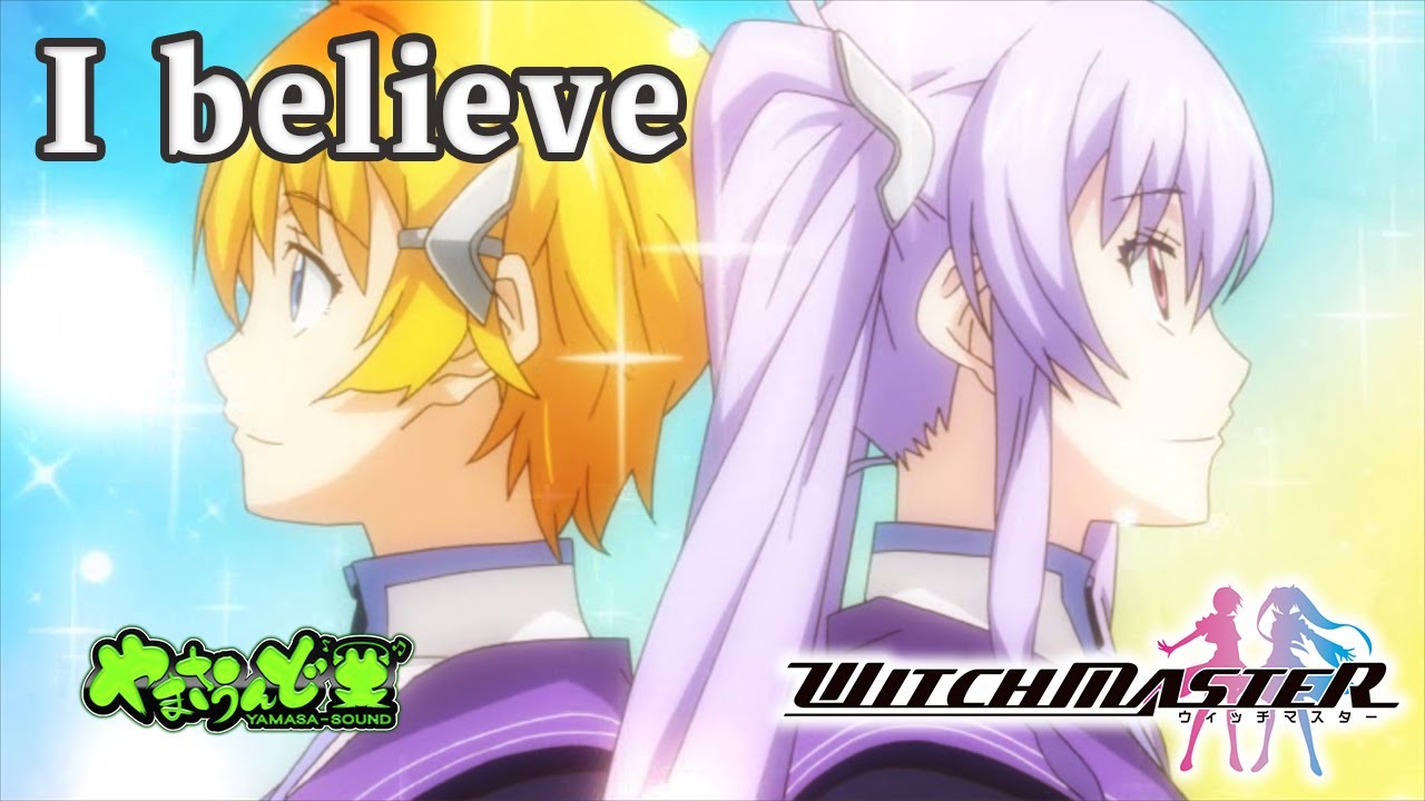 I believe / ChouCho （パチスロ ウィッチマスターより） - YouTube