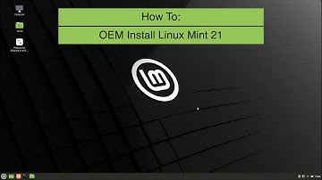 How to OEM Install Linux Mint 21
