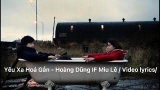 Yêu Xa Hoá Gần - Hoàng Dũng If Miu Lê / Video Lyrics/