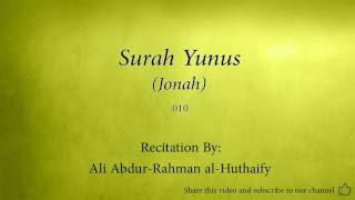 Surah Yunus Jonah   010   Ali Abdur Rahman al Huthaify   Quran Audio