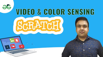 Video and Color Sensing Scratch 3.0 | GeeksforGeeks School | Gaurav Kumar Jain