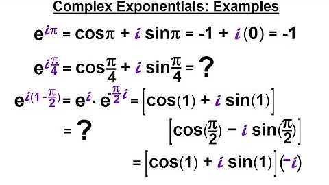 Calculus 2: Complex Numbers & Functions (24 of 28) Complex Exponentials: 3 Examples