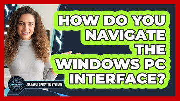 How Do You Navigate The Windows PC Interface?