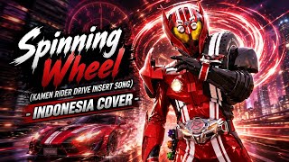 Spinning Wheel (Kamen Rider Drive Insert Song) - Indonesia Cover